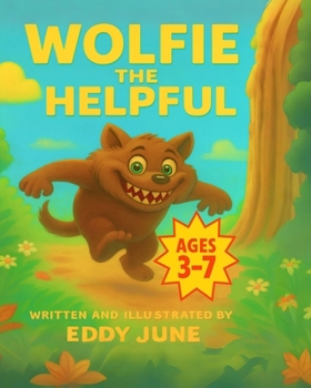 Paperback Wolfie The Helpful: A Rhyming Picture Book About Kindness, Courage, and Helping Others Book