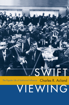 Paperback Swift Viewing: The Popular Life of Subliminal Influence Book