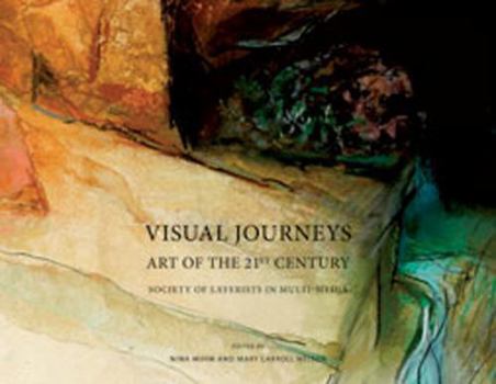 Hardcover Visual Journeys: Art of the 21st Century Society of Layerists in Multi-Media Book
