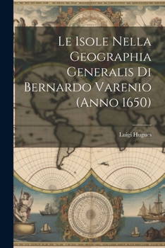 Paperback Le Isole Nella Geographia Generalis Di Bernardo Varenio (Anno 1650) [Italian] Book