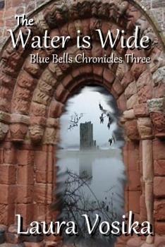 The Water is Wide - Book #3 of the Blue Bells Chronicles