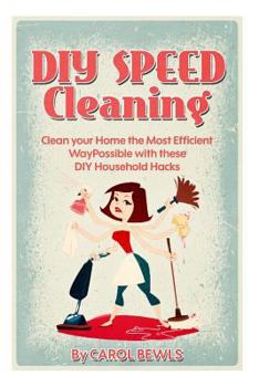Paperback DIY Speed Cleaning: Clean your Home the Most Efficient Way Possible with these DIY Household Hacks Book