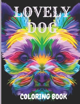 Paperback Lovely Dog Coloring Book: Dog coloring book for adults, boys and girls of all ages. 50+ Diffrents Dog coloring pages.. Book