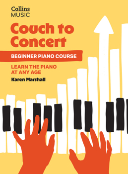 Paperback Couch to Concert: Beginner Piano Course: A Get Set! Piano Book for Adult and Teen Beginners Book