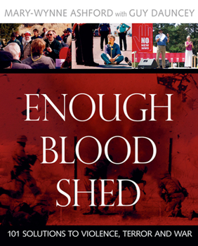 Paperback Enough Blood Shed: 101 Solutions to Violence, Terror and War Book