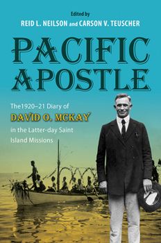 Paperback Pacific Apostle: The 1920-21 Diary of David O. McKay in the Latter-Day Saint Island Missions Book