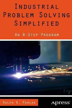 Paperback Industrial Problem Solving Simplified: An 8-Step Program Book