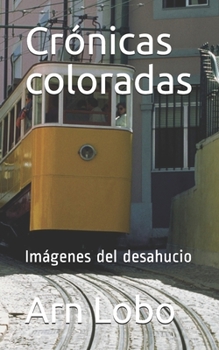 Paperback Crónicas coloradas: Imágenes del desahucio [Spanish] Book