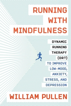 Paperback Running with Mindfulness: Dynamic Running Therapy (Drt) to Improve Low-Mood, Anxiety, Stress, and Depression Book