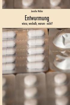 Paperback Entwurmung - Wieso, Weshalb, Warum (nicht) [German] Book