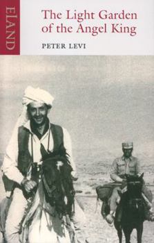 The Light Garden of the Angel King: Travels in Afghanistan with Bruce Chatwin