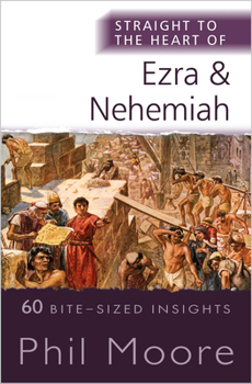 Paperback Straight to the Heart of Ezra and Nehemiah: 60 Bite-Sized Insights Book