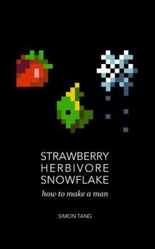 Paperback Strawberry, Herbivore, Snowflake: How to Make a Man Book