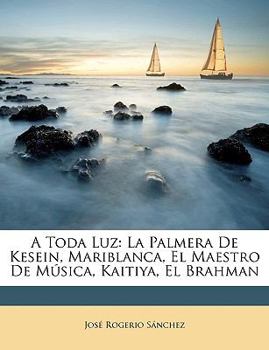 Paperback A Toda Luz: La Palmera De Kesein, Mariblanca, El Maestro De Música, Kaitiya, El Brahman [Spanish] Book