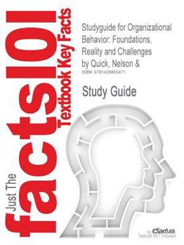 Paperback Studyguide for Organizational Behavior: Foundations, Reality and Challenges by Quick, Nelson &, ISBN 9780324224702 Book