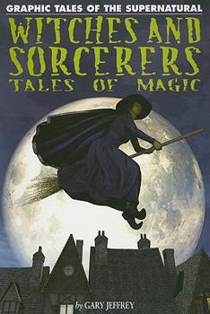 Witches and Sorcerers: Tales of Magic - Book  of the Graphic Tales of the Supernatural