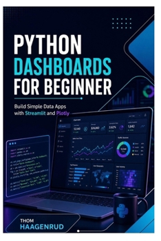 Paperback Python Dashboards for Beginners: Build Simple Data Apps with Streamlit and Plotly Book
