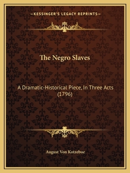 Paperback The Negro Slaves: A Dramatic-Historical Piece, In Three Acts (1796) Book