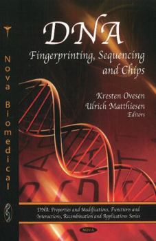 Hardcover DNA: Fingerprinting, Sequencing and Chips (Dna: Properties and Modifications, Functions and Interactions, Recombination and Applications) Book