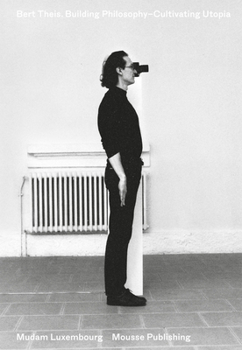 Hardcover Bert Theis: Building Philosophy--Cultivating Utopia Book