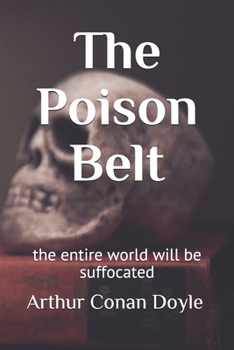 Paperback The Poison Belt: the entire world will be suffocated Book