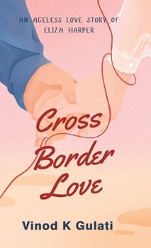 Cross Border Love: An Ageless Love Story of Eliza Harper