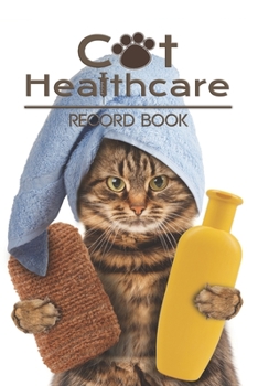 Cat Healthcare record book: Record your lovely cat Health & Wellness Log Journal Notebook for Cat Lovers, Track Veterinaries Visit Cat Groomer & ... and Medication Records. 6”x9” ,100 pages