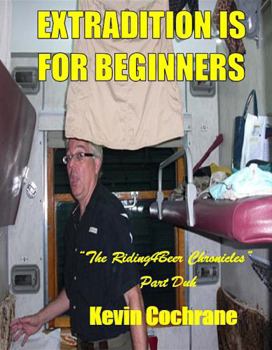 Paperback Extradition is for Beginners: The Riding4Beer Chronicles - Part Duh Book
