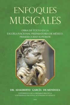 Paperback Enfoques Musicales: Obra De Texto En La Escuela Nacional Preparatoria De México. Primer Curso Superior [Spanish] Book