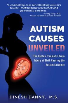 Paperback Autism Causes Unveiled: The Hidden Traumatic Brain Injury at Birth Causing the Autism Epidemic Book