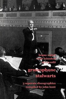 Paperback Gramophone Stalwarts. 3 Separate Discographies. Bruno Walter, Erich Leinsdorf, Georg Solti. [2001]. Book