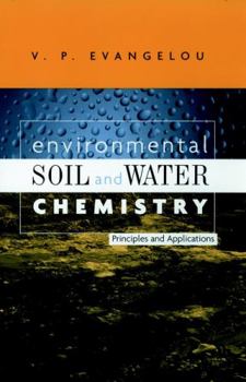 Hardcover Environmental Soil and Water Chemistry: Principles and Applications Book