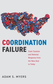 Coordination Failure: State Taxation and National Response from the New Deal to Today (Studies in Postwar American Political Development)