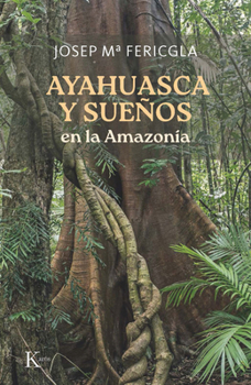 Ahayuasca y sueños: en la Amazonia / Ayahuasca and Dreams: In the Amazon (Spanish Edition)