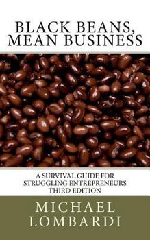 Paperback Black Beans, Mean Business: a survival guide for struggling entrepreneurs Book