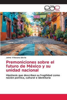 Paperback Premoniciones sobre el futuro de México y su unidad nacional [Spanish] Book