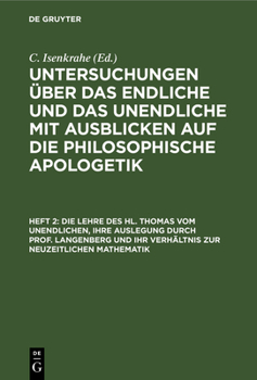 Hardcover Die Lehre Des Hl. Thomas Vom Unendlichen, Ihre Auslegung Durch Prof. Langenberg Und Ihr Verhältnis Zur Neuzeitlichen Mathematik [German] Book