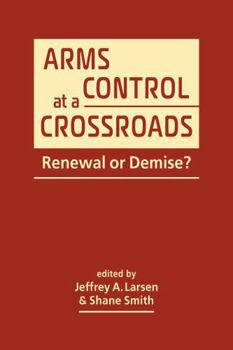 Hardcover Arms Control at a Crossroads: Renewal or Demise? Book