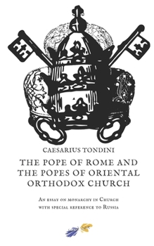 Paperback The Pope of Rome and the Popes of Oriental Orthodox Church: An essay on monarchy in Church with special reference to Russia Book