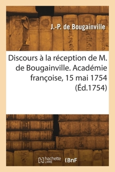 Paperback Discours à la réception de M. de Bougainville. Académie françoise, 15 mai 1754 [French] Book