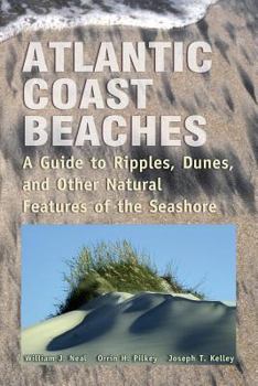 Paperback Atlantic Coast Beaches: A Guide to Ripples, Dunes, and Other Natural Features of the Seashore Book