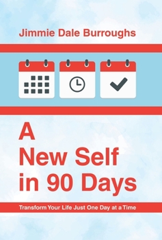 Hardcover A New Self in 90 Days: Transform Your Life Just One Day at a Time Book