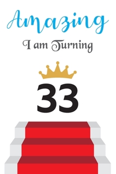 Paperback Amazing!!!! I am Turning 33: Notebook - Best gift for Birthday Book