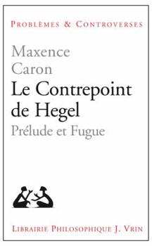 Paperback Le Contrepoint de Hegel: Prelude Et Fugue [French] Book