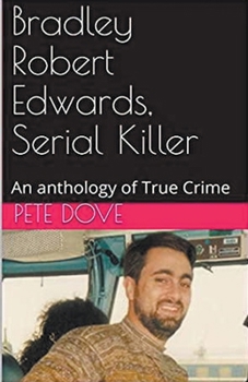Paperback Bradley Robert Edwards, Serial Killer An Anthology of True Crime Book