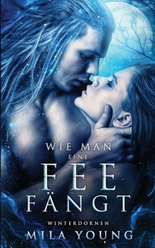 Wie man eine Fee fängt - Book #0.5 of the Winter's Thorn