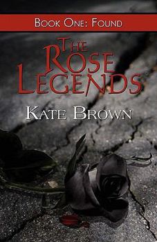 Paperback The Rose Legends: Book One: Found Book