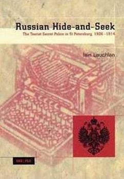 Paperback Russian Hide-And-Seek: The Tsarist Secret Police in St. Petersburg, 1906-1914 (Studia Historica) Book