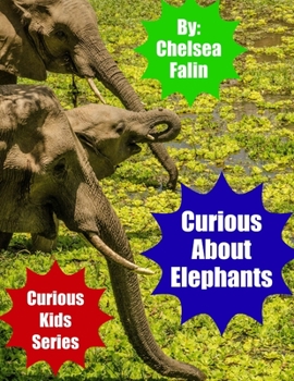 Curious About Elephants - Book #10 of the Curious Kids