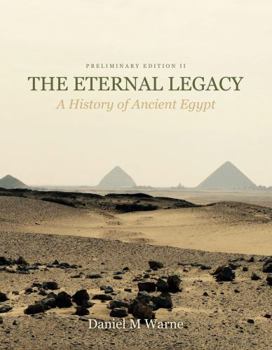 Paperback The Eternal Legacy: A History of Ancient Egypt, Preliminary Edition II Book